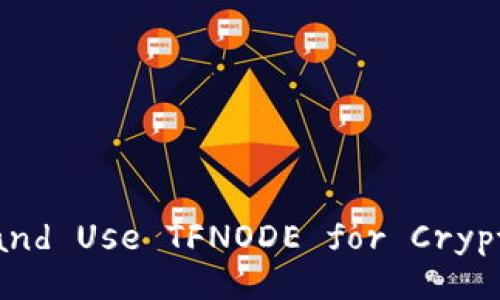 How to Download and Use TFNODE for Cryptocurrency Trading