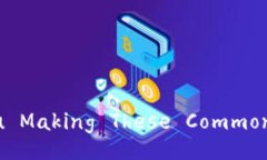 Unlocking the Secrets: Are You Making These Common MetaMask
